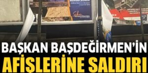 Başkan Başdeğirmen’in Afişlerine Saldırı