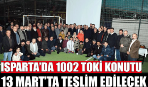 Isparta’da 1.002 TOKİ konutu 13 Mart’ta teslim edilecek