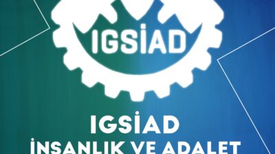 IGSİAD İnsanlık ve Adalet Çağrısında Bulundu