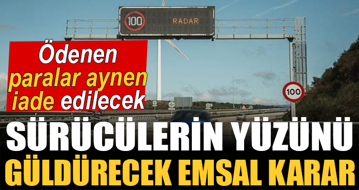 Sürücülere müjdeli haber! Bazı radar cezaları iptal edildi, para iade edilecek!