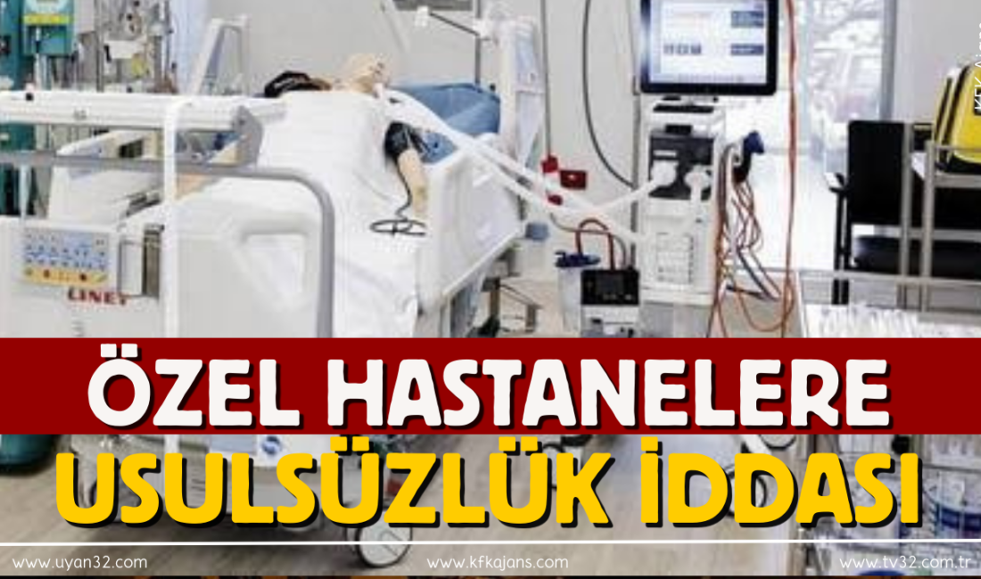 Isparta’da Özel Hastanelerde Usulsüzlük