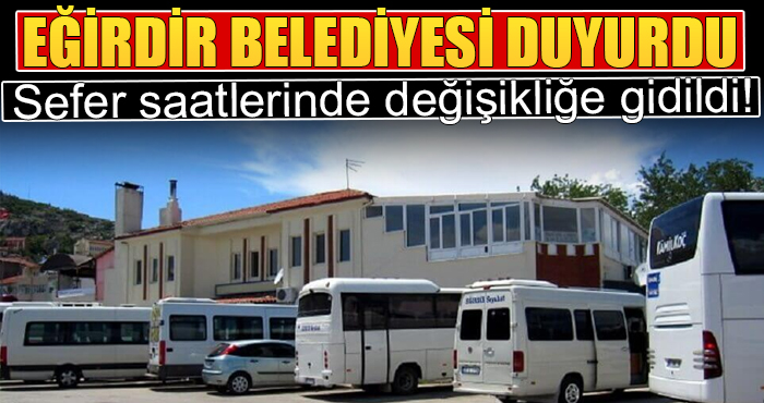 Isparta ve Eğirdir Seferlerinde Değişiklik!