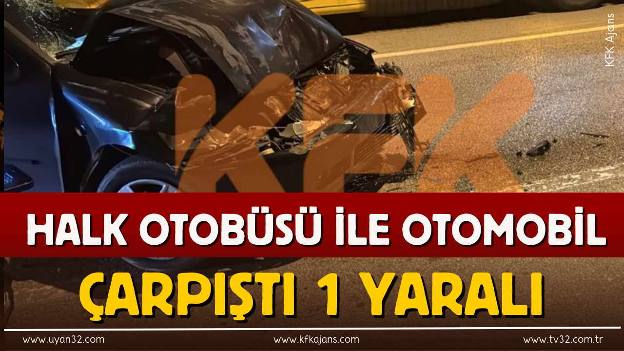 Halk otobüsü ile otomobil çarpıştı: 1 yaralı