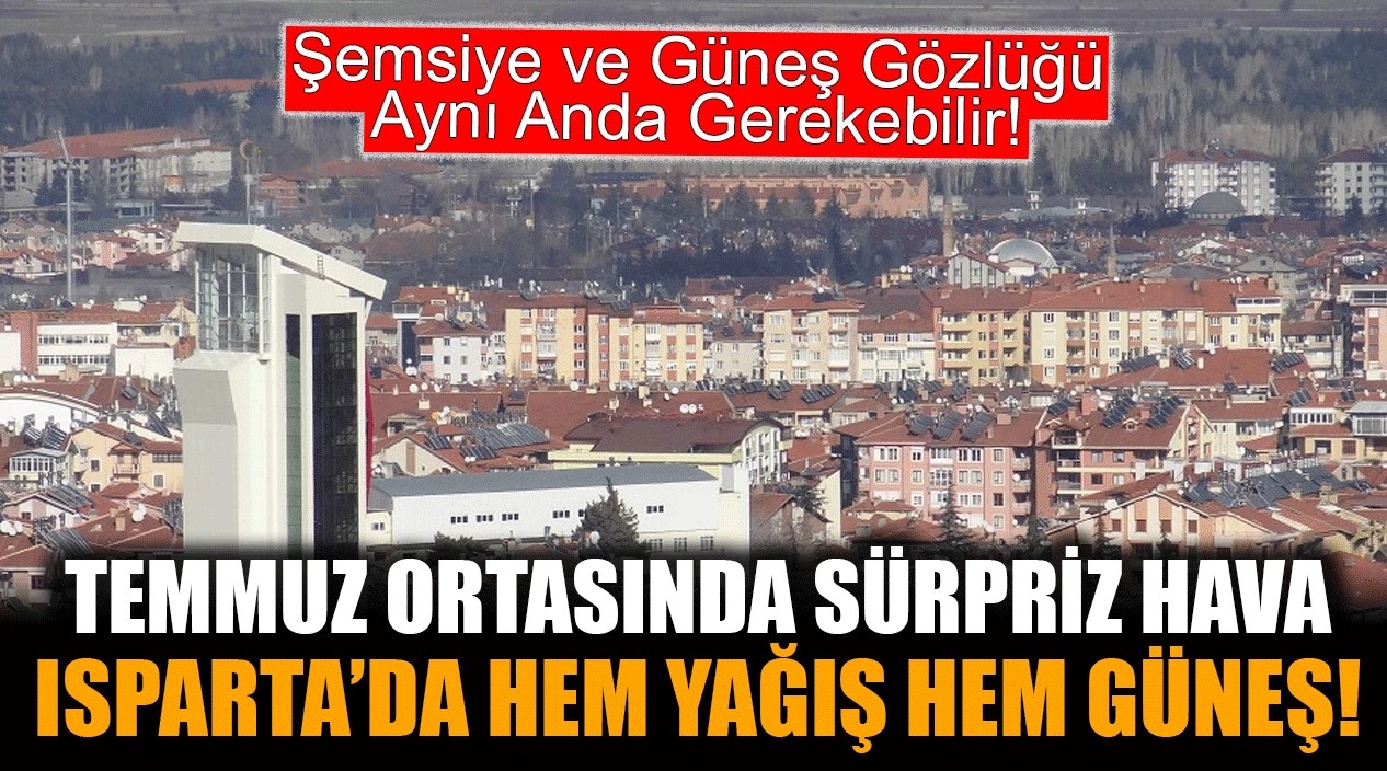 Isparta’da Hava Durumu: Hafta Yağışla Başlayacak, Sıcak Hava Geri Dönecek