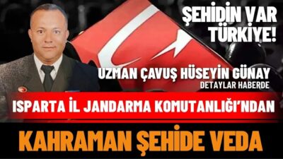 Isparta İl Jandarma Komutanlığından Şehit Hüseyin Günay İçin Taziye Mesajı