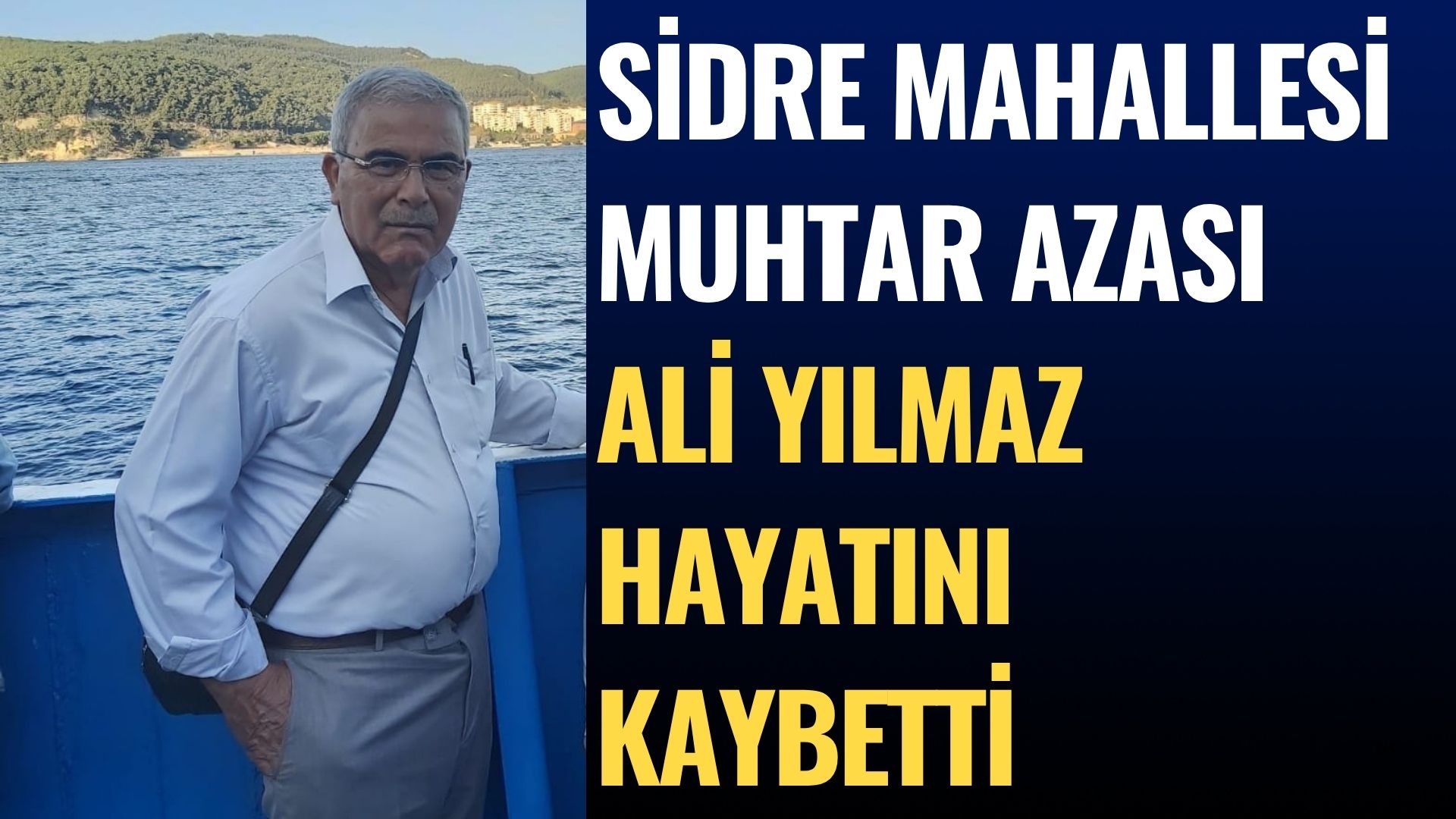 Sidre Mahallesi Muhtar Azası Ali Yılmaz Hayatını Kaybetti
