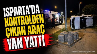 ISPARTA (KFK Ajans) – Isparta’da