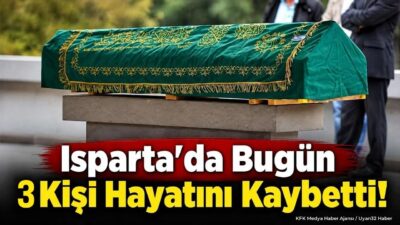 ISPARTA (KFK Ajans) – Isparta’da
